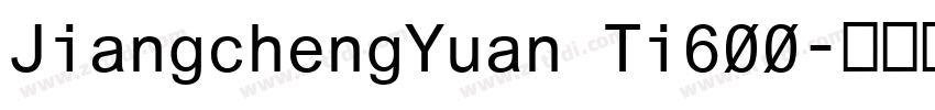 JiangchengYuan Ti600字体转换